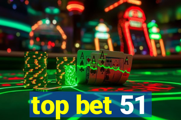 top bet 51